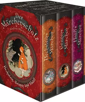 Couverture du produit · Der Märchenschatz - Sämtliche Märchen von Bechstein, Grimm und Hauff in drei Bänden (im Schuber)