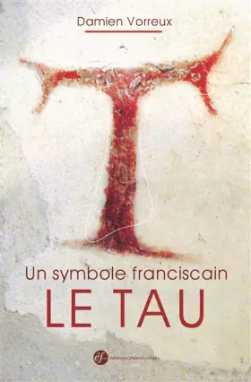 Couverture du produit · Un symbole franciscain, le Tau (nouvelle édition)