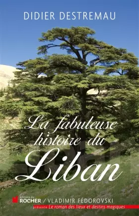 Couverture du produit · La fabuleuse histoire du Liban