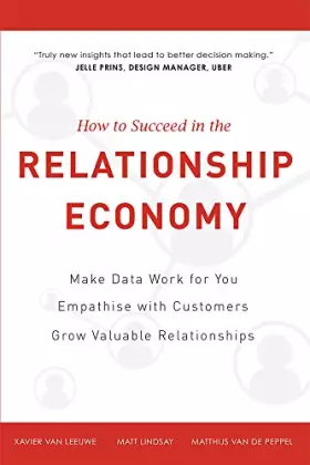 Couverture du produit · How To Succeed in the Relationship Economy: Make Data Work for You, Empathise with Customers, Grow Valuable Relationships