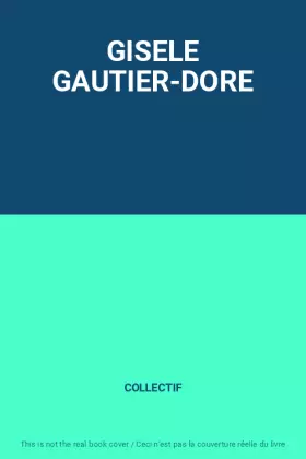 Couverture du produit · GISELE GAUTIER-DORE