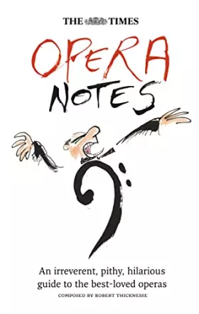 Couverture du produit · The Times Opera Notes: An Irreverent, Pithy, Hilarious Guide to the Best-Loved Operas