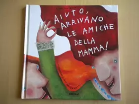Couverture du produit · Aiuto, arrivano le amiche della mamma!