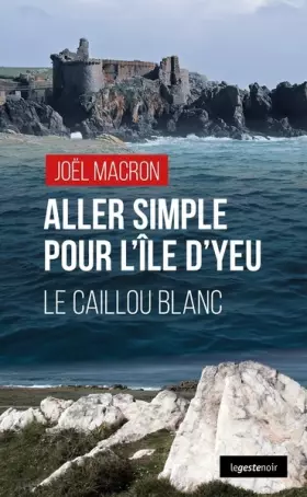 Couverture du produit · Aller simple pour l'île d'Yeu - Le caillou blanc