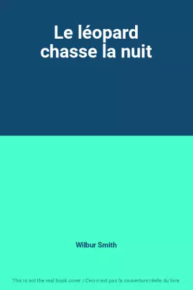 Couverture du produit · Le léopard chasse la nuit