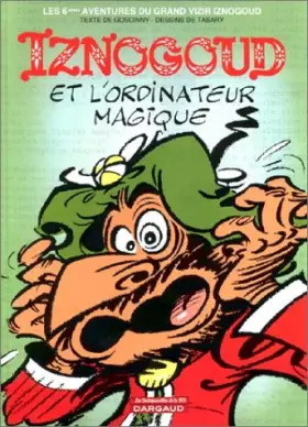 Couverture du produit · Les Indispensables de la BD, Iznogoud, tome 6 : Iznogoud et l'ordinateur magique