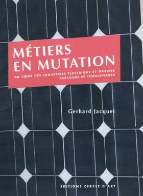 Couverture du produit · Métiers en mutation - Au coeur des industries électrique et gazière