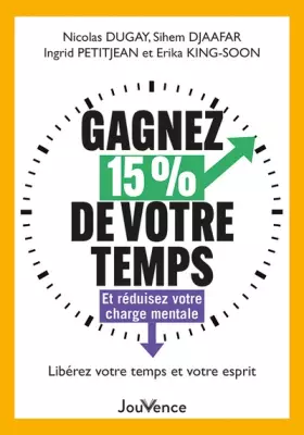 Couverture du produit · Gagnez 15 % de votre temps: Et réduisez votre charge mentale