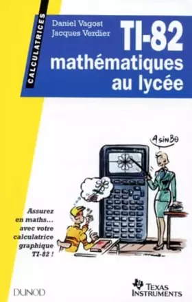 Couverture du produit · TI-82.: Mathématiques au lycée, assurer en maths avec votre calculatrice graphique TI-82