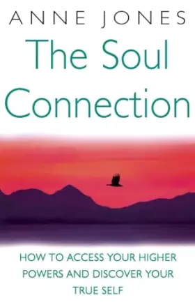 Couverture du produit · The Soul Connection: How to Access Your Higher Powers and Discover Your True Self