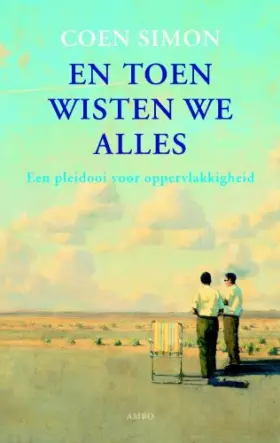 Couverture du produit · En toen wisten we alles: een pleidooi voor oppervlakkigheid
