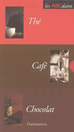 Couverture du produit · ABCdaires Art de vivre Coffret en 3 volumes : Le Thé  Le Café  Le Chocolat