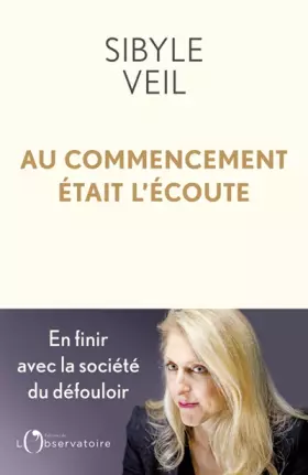 Couverture du produit · Au commencement était l'écoute: Pour en finir avec la société du défouloir