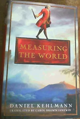 Couverture du produit · Measuring the World [Hardcover] [Jan 01, 2007] Kehlmann, Daniel