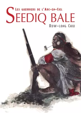 Couverture du produit · Seediq Bale - Les guerriers de l'arc en ciel