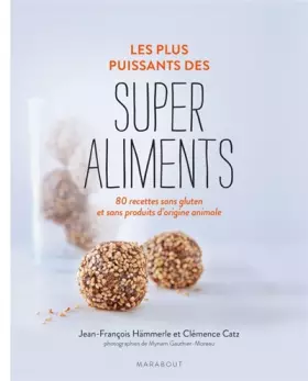 Couverture du produit · Les plus puissants des super-aliments: 80 recettes sans gluten et sans produits d'origine animale