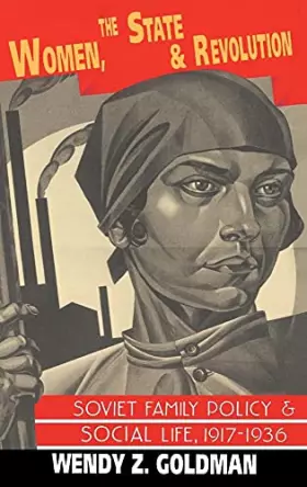 Couverture du produit · Women, the State and Revolution: Soviet Family Policy and Social Life, 1917–1936 (Cambridge Russian, Soviet and Post-Soviet Stu