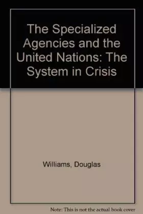 Couverture du produit · The Specialized Agencies and the United Nations: The System in Crisis