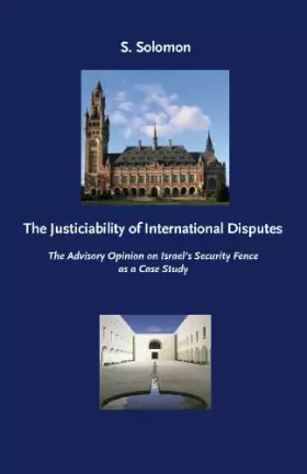 Couverture du produit · The Justiciability of International Disputes: The Advisory Opinion on Israel