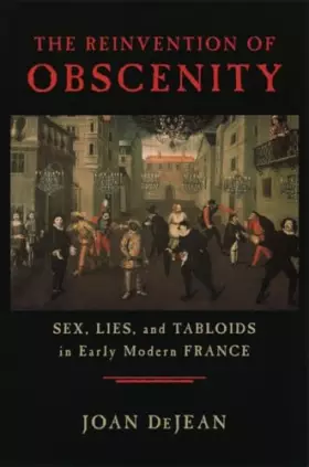 Couverture du produit · The Reinvention of Obscenity: Sex, Lies, and Tabloids in Early Modern France