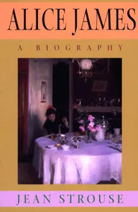 Couverture du produit · Alice James: A Biography