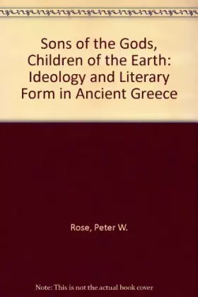 Couverture du produit · Sons of the Gods, Children of Earth: Ideology and Literary Form in Ancient Greece