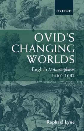 Couverture du produit · Ovid's Changing Worlds: English Metamorphoses 1567-1632