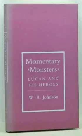 Couverture du produit · Momentary Monsters: Lucan and His Heroes (Cornell Studies in Classical Philology)