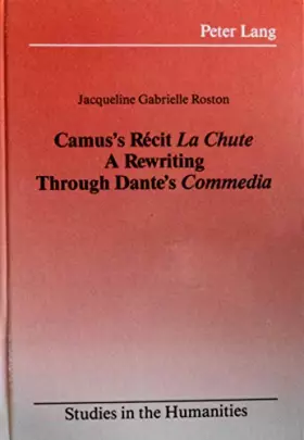 Couverture du produit · Camus's Récit, La Chute: A Rewriting Through Dante's Commedia (Studies in the Humanities)
