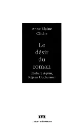 Couverture du produit · Le desir du roman hubert aquin rejean ducharme