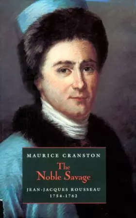Couverture du produit · The Noble Savage: Jean-Jacques Rousseau, 1754-1762