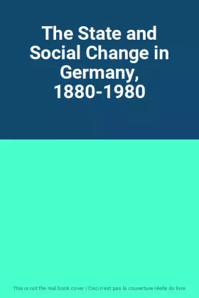 Couverture du produit · The State and Social Change in Germany, 1880-1980