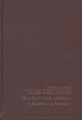 Couverture du produit · Class & Culture in Cold War America: A Rainbow at Midnight (Praeger Scientific)