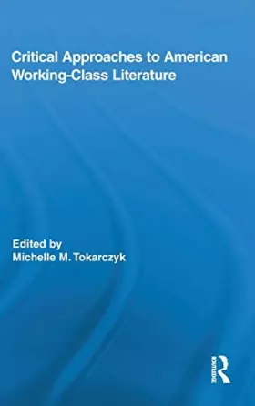 Couverture du produit · Critical Approaches to American Working-Class Literature (Routledge Studies in Twentieth-Century Literature)