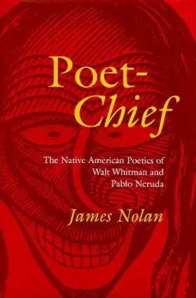 Couverture du produit · Poet-Chief: The Native American Poetics of Walt Whitman and Pablo Neruda