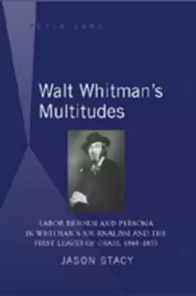 Couverture du produit · Walt Whitman's Multitudes: Labor Reform and Persona in Whitman's Journalism and the First Leaves of Grass, 1840-1855