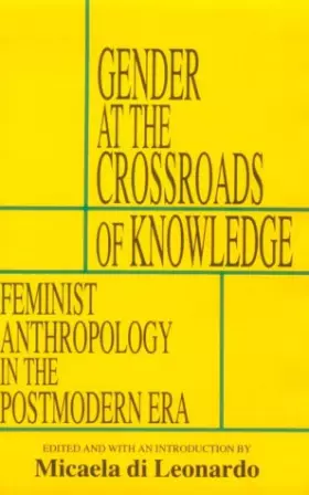 Couverture du produit · Gender at the Crossroads of Knowledge: Feminist Anthropology in the Postmodern Era