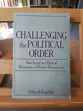 Couverture du produit · Challenging the Political Order: New Social and Political Movements in Western Democracies (Europe and the International Order)