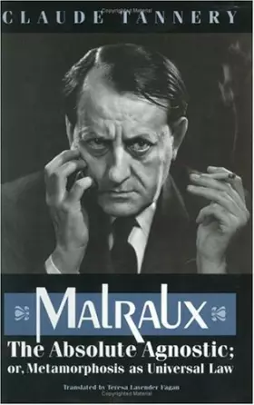 Couverture du produit · Malraux, the Absolute Agnostic or, Metamorphosis as Universal Law