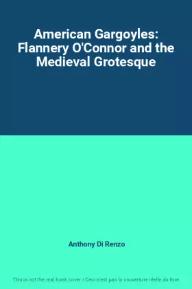 Couverture du produit · American Gargoyles: Flannery O'Connor and the Medieval Grotesque