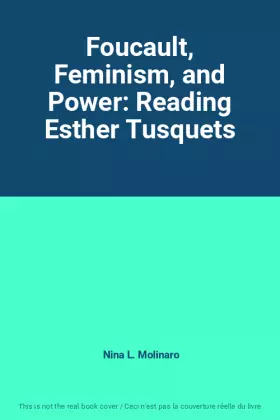 Couverture du produit · Foucault, Feminism, and Power: Reading Esther Tusquets