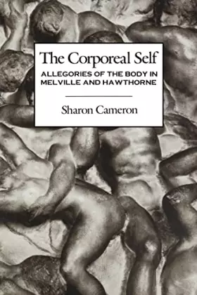 Couverture du produit · The Corporeal Self: Allegories of the Body in Melville and Hawthorne (Morningside Book)