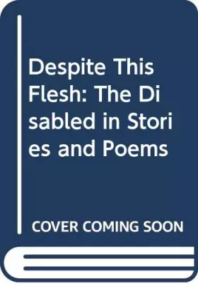 Couverture du produit · Despite This Flesh: The Disabled in Stories and Poems