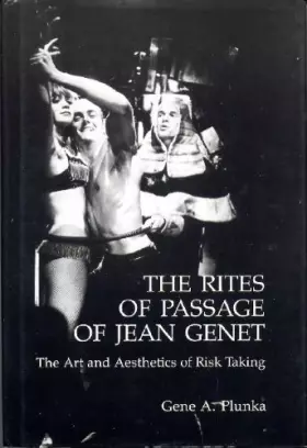 Couverture du produit · The Rites of Passage of Jean Genet: The Art and Aesthetics of Risk Taking