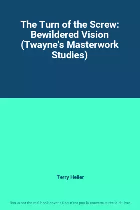 Couverture du produit · The Turn of the Screw: Bewildered Vision (Twayne's Masterwork Studies)