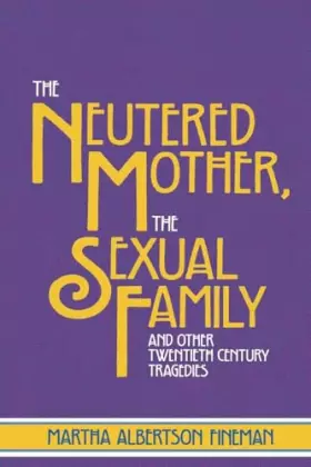 Couverture du produit · The Neutered Mother, The Sexual Family and Other Twentieth Century Tragedies