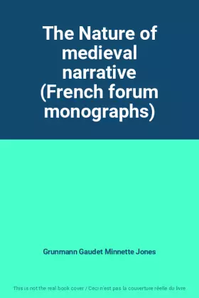 Couverture du produit · The Nature of medieval narrative (French forum monographs)