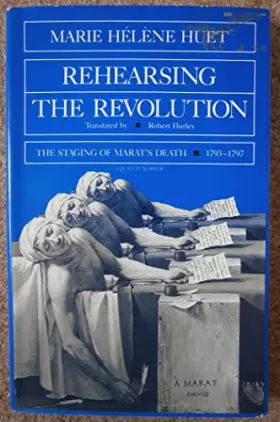 Couverture du produit · Rehearsing the Revolution: The Staging of Marat's Death, 1793-1797 (Quantum Book) (English and French Edition)