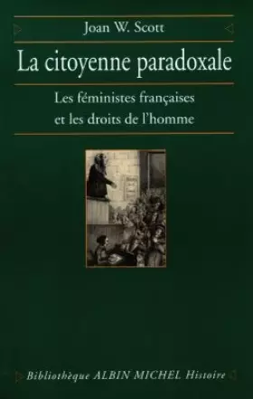 Couverture du produit · La Citoyenne paradoxale : Les Féministes françaises et les droits de l'Homme