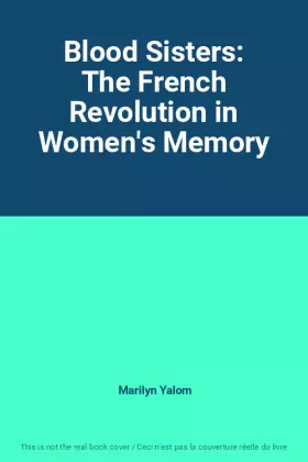 Couverture du produit · Blood Sisters: The French Revolution in Women's Memory
